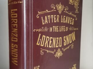 Latter Leaves in the Life of Lorenzo Snow — Limited Edition Leatherbound — Only 200 Numbered Copies