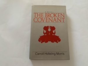 1985- The Broken Covenant- Carroll Hofeling Morris