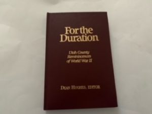 1996- For the Duration: Utah County Reminiscences of World War II- Dean Hughes