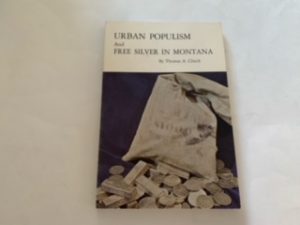 1970- Urban Populism and Free Silver in Montana- Thomas A. Clinch