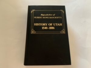 1982- Reproduction of Hubert Howe Bancroft’s: History of Utah 1540-1886