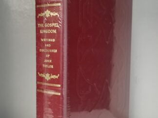 The Gospel Kingdom - Writings & Discourses of John Taylor -- Burgundy Leather -- New in Plastic!