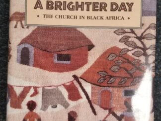 1990 -- The Dawning of A Brighter Day - The Church in Black Africa --- Alexander B. Morrison