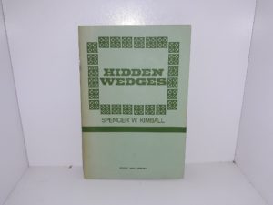 Hidden Wedges (1974) ~ by Spencer W. Kimball