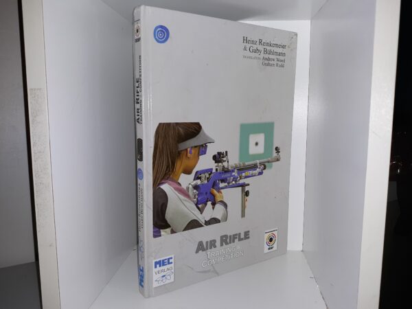 Air Rifle: Training & Competition (2015) ~ by Heinz Reinkemeir, and Gaby Bühlmann