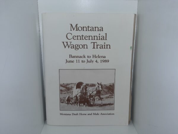 Montana Centennial Wagon Train: Bannack to Helena: Jun 11 to July 4, 1989 (1989)