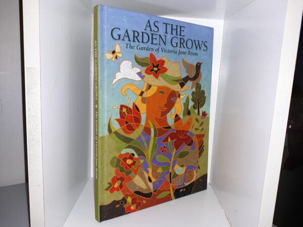 As the Garden Grows: The Garden of Victoria Jane Ream (2013) ~ by Victoria Jane Ream