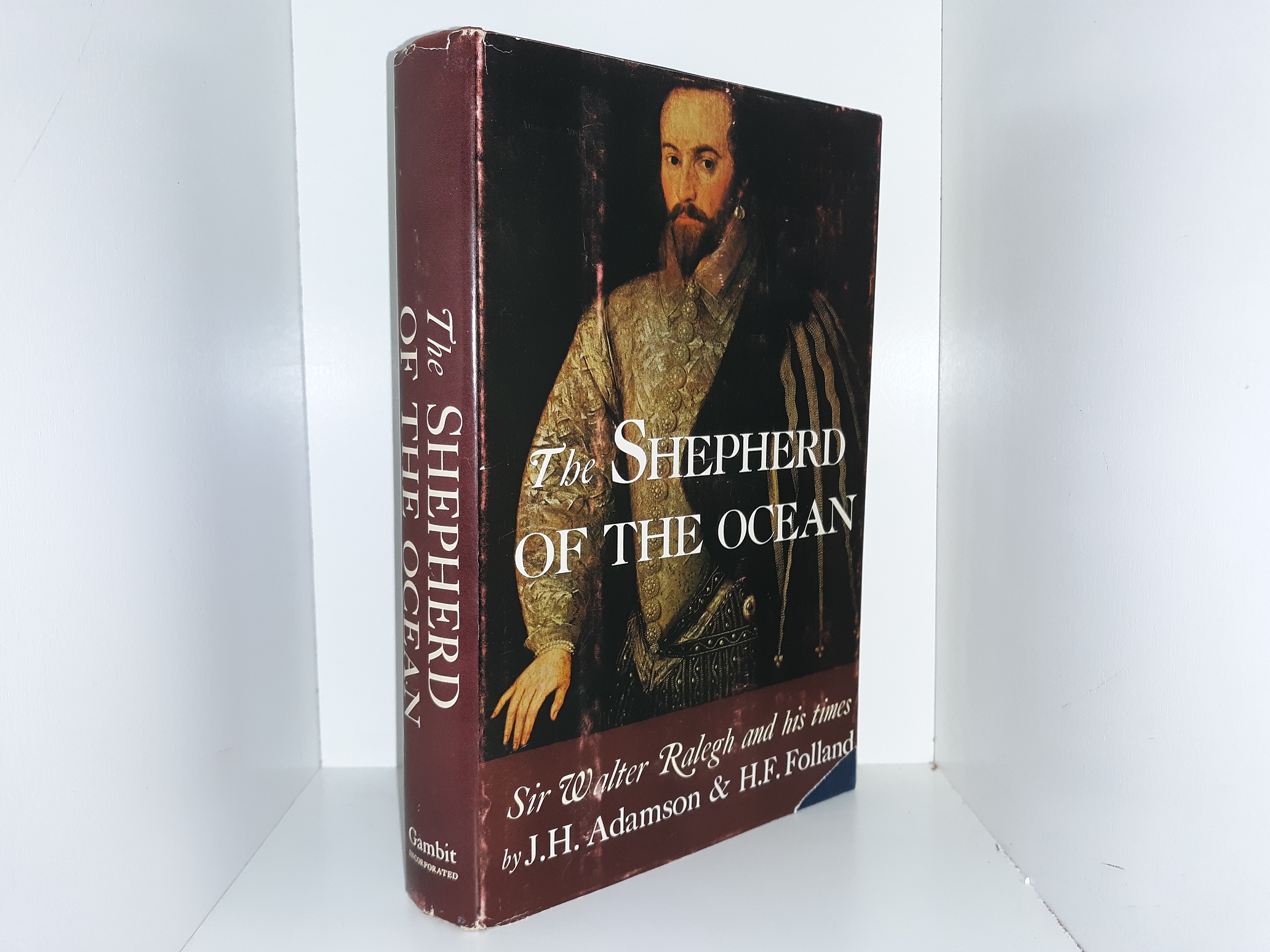 The Shepherd of the Ocean: Sir Walter Ralegh and His Times (Signed & Inscribed by One of the Authors (H. F. Folland)) (1969) ~ by J. H Adamson, and H. F. Folland