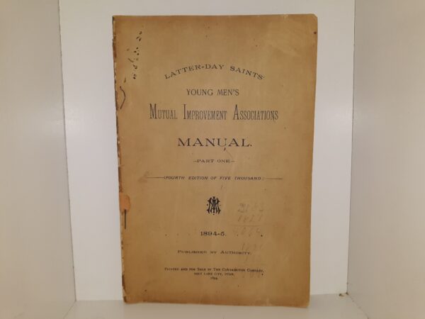 Latter-day Saints Young Men’s Mutual Improvement Associations Manual: Part 1: 1894-5 (4th Edition of 5,000) (1894)