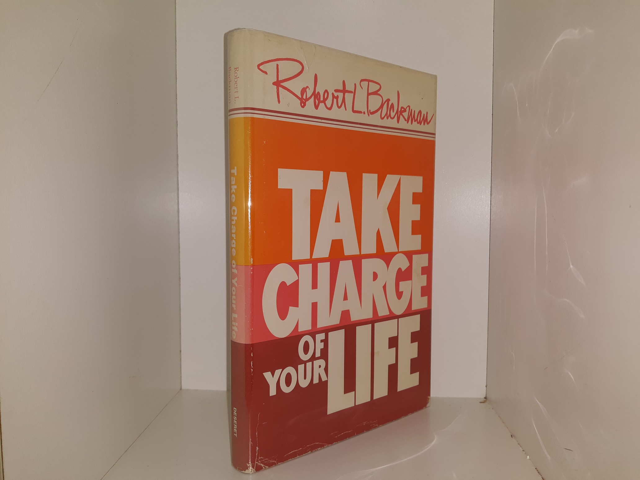 Take Charge of Your Life (1983) ~ by Robert L. Backman