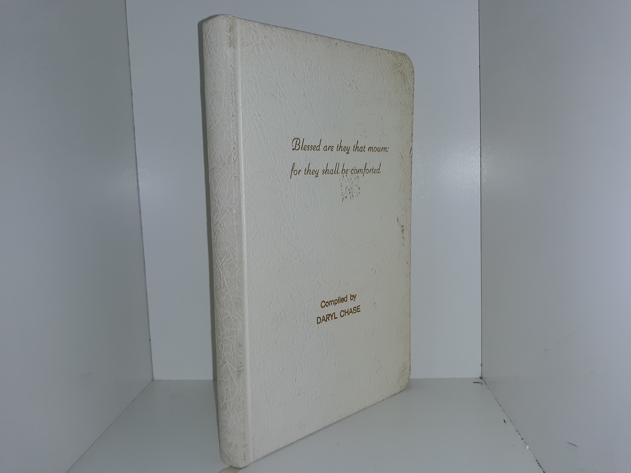 Blessed are They that Mourn: For They Shall be Comforted (Signed & Inscribed) ~ Compiled by Daryl Chase