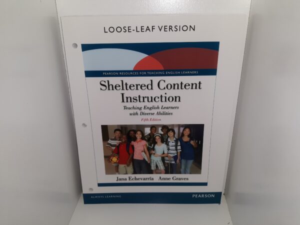 Sheltered Content Instruction: Teaching English Learners with Diverse Abilities w/ Included Access Card (Loose-Leaf Version) (2015) ~ by Jana Echevarría, and Anne Graves
