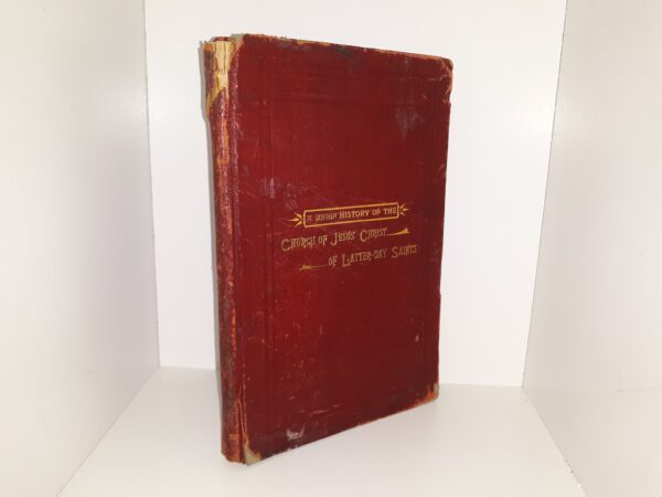 A Brief History of the Church of Jesus Christ of Latter-day Saints (Leather) (1893) ~ by The Author of the “Life of Brigham Young.”