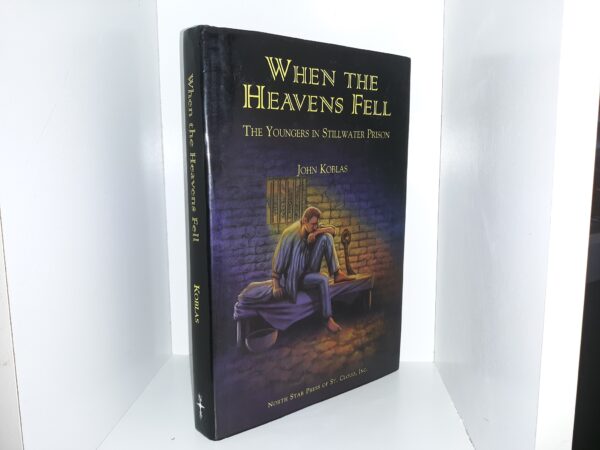 When the Heavens Fell: The Youngers in Stillwater Prison (Signed) (2002) ~ by John Koblas