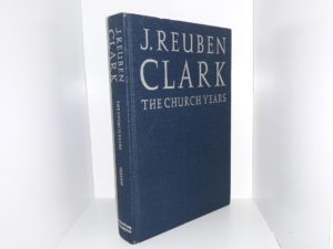J. Reuben Clark: The Church Years (1983) ~ by D. Michael Quinn
