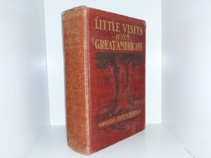 Little Visits with Great Americans (1904) ~ by Orison Swett Marden