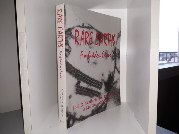 Rare Earths: Forbidden Cures (1996) ~ by Joel D. wallach, BS, DVM, ND & Ma Lan, MD, MS