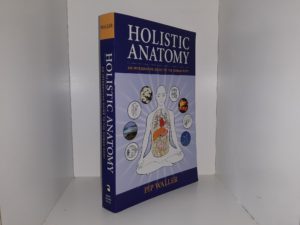 Holisitc Anatomy: An Integrative Guide to the Human Body (2010) ~ by Pip Waller