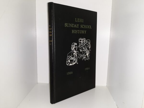 Lehi Sunday School History: 1866-1904 (1904)