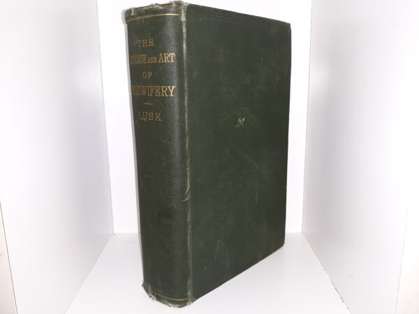 The Science and Art of Midwifery (1897) ~ by William Thompson Lusk, M. D., LL. D. (Yale)