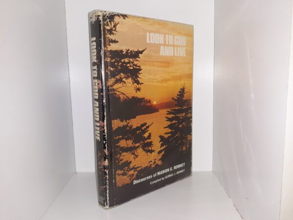 Look to God and Live: Discourses of Marion G. Romney (Signed by Marion G. Romney) (1973) ~ Compiled by George J. Romney