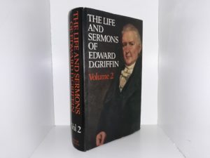 The Life and Sermons of Edward D. Griffin: Vol. 2 (1987)