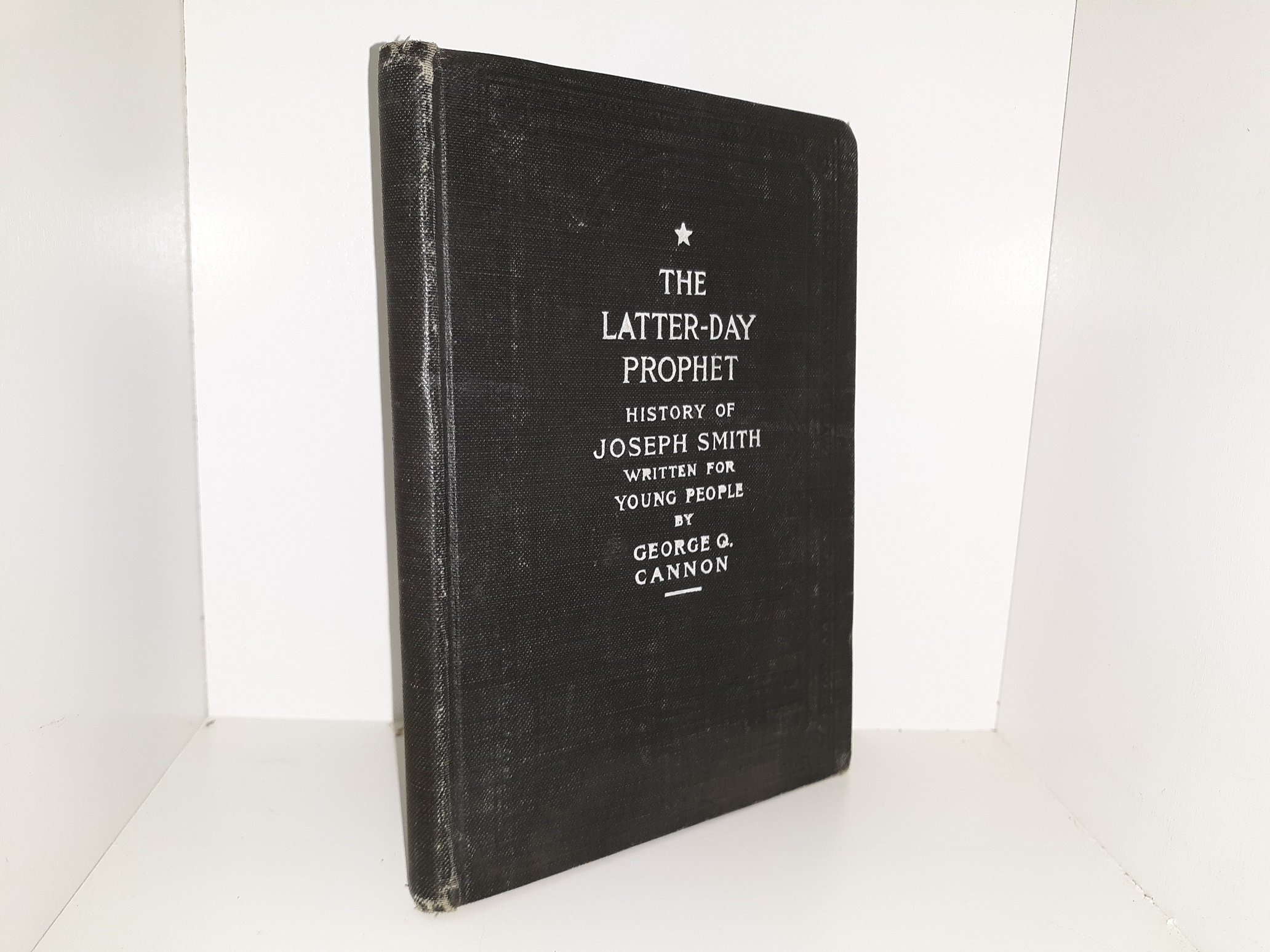 The Latter-Day Prophet: History of Joseph Smith Written for Young People (1918) ~ by George Q. Cannon