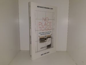 No Place to Go: How Public Toilets Fail Our Private Needs (Advance Reading Copy) (2018) ~ by Lezlie Lowe