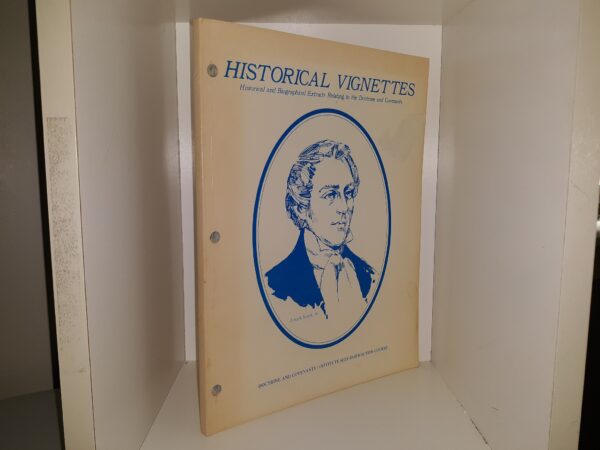 Historical Vignettes: Historical and Biographical Extracts Relating to the Doctrine and Covenants (Doctrine and Covenants / Institute Self-Instruction Course)