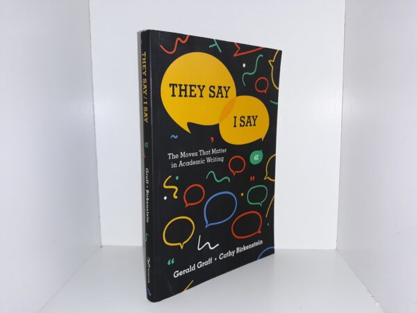 They Say / I Say (4th Edition) (2018) ~ by Gerald Graff, and Cathy Birkenstein