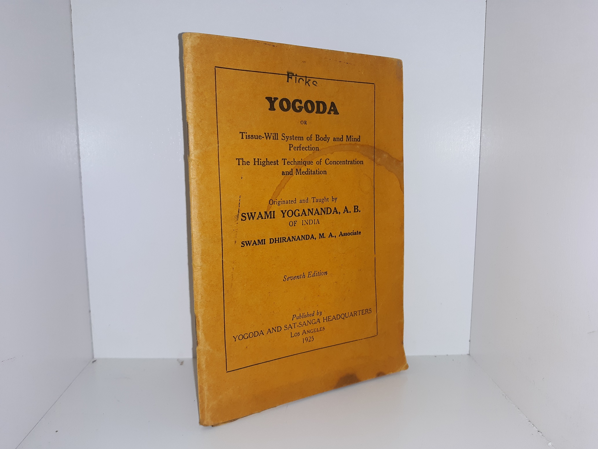 Yogoda or Tissue-Will System of Body and Mind Perfection: The Highest Technique of Concentration and Meditation (7th Edition) (1925) ~ by Swami Yogananda, A. B., and Swami Dhirananda, M. A., Associate