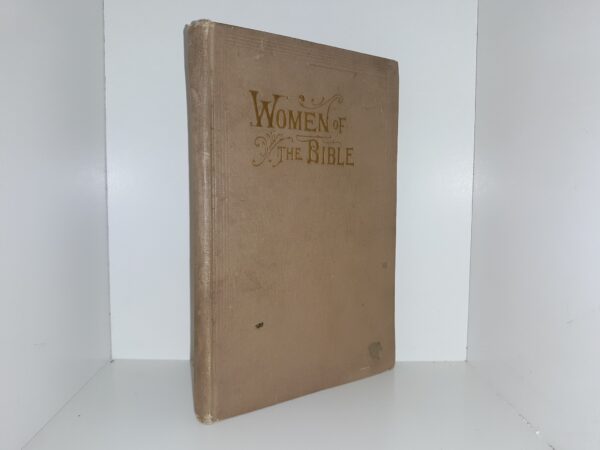 Women of the Bible (1900) ~ by Professor Willard Done