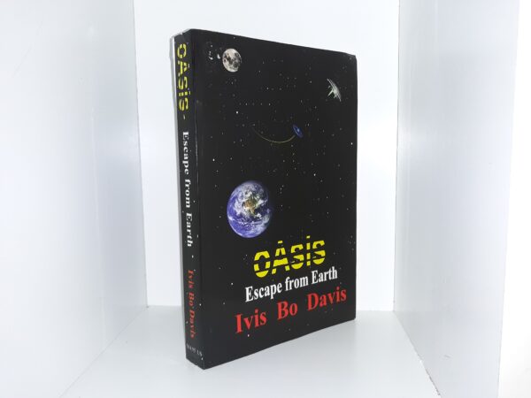 Oasis: Book 1: Escape from Earth (2010) ~ by Ivis Bo Davis