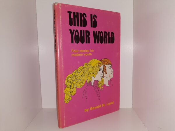 This Is Your World: Four Stories for Modern Youth (1973) ~ by Gerald N. Lund