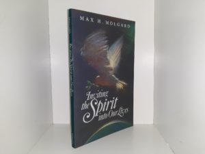 Inviting the Spirit into Our Lives (1993) ~ by Max H. Molgard