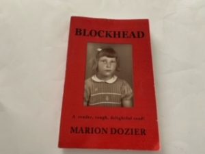 2017- Blockhead: a tender,tough, delightful read!- Marion Dozier