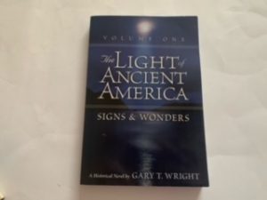2007- The Light of Ancient America: Signs and Wonders- Gary T. Wright