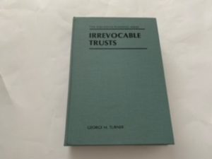 1985- Irrevocable Trust: Tax and Estate Planning Series- George M. Turner