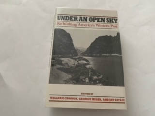 1992- Under an Open Sky: Rethinking America’s Western Past- William Cronon, George Miles and Jay Gitlin