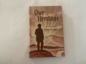 1956- Our Heritage: as it glows from the west- Mary West Riggs and Roy A. West