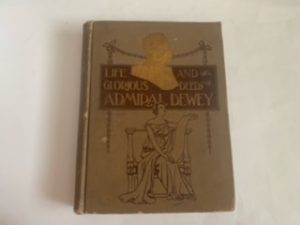 1899- Life and Glorious Deeds of Admiral Dewey-Joseph L. Stickney