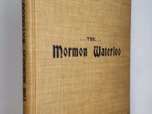 1902 — The Mormon Waterloo — W. L. Crowe — Rare Anti-Mormon Book