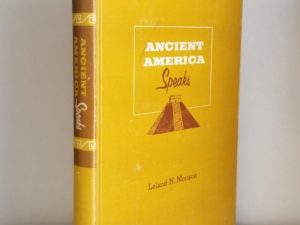 Ancient America Speaks — Leland H. Monson — Hardbound