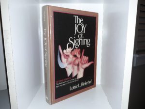 The Joy of Signing: The Illustrated Guide for Mastering Sign Language and the Manual Alphabet (2nd Edition) (1989) ~ by Lottie L. Riekehof