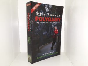 Fifty Years in Polygamy: Big Secrets and Little White Lies (Uncensored) (Signed & Inscribed) (2013) ~ by Kristyn Decker