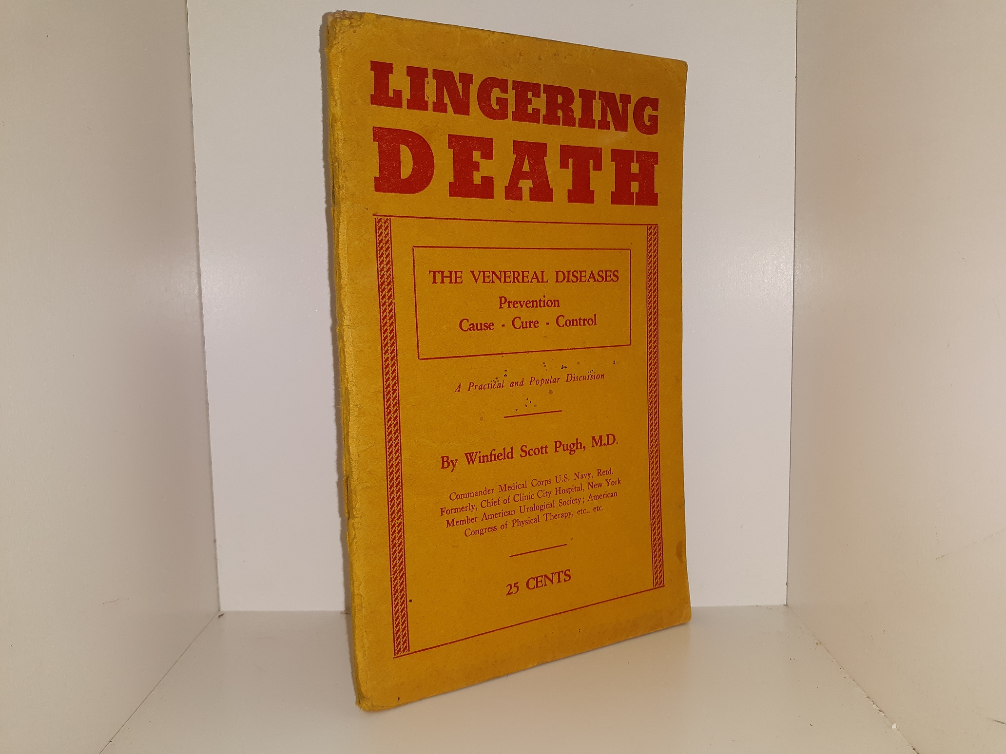 Lingering Death: The Venereal Diseases, Prevention – Cause – Cure – Control: A Practical and Popular Discussion (1928(?)) ~ by Winfield Scott Pugh, M.D.