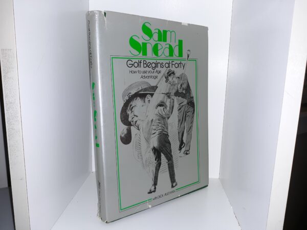 Sam Snead: Golf Begins at Forty: How to Use Your Age Advantage (Signed and Inscribed by Sam Snead) (1978) ~ by Sam Snead, and Dick Aultman