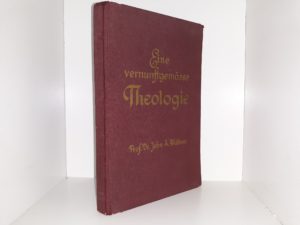 Eine Vernunstgemässe Theologie (German) (1945) ~ by Prof. Dr. John A. Widtsoe