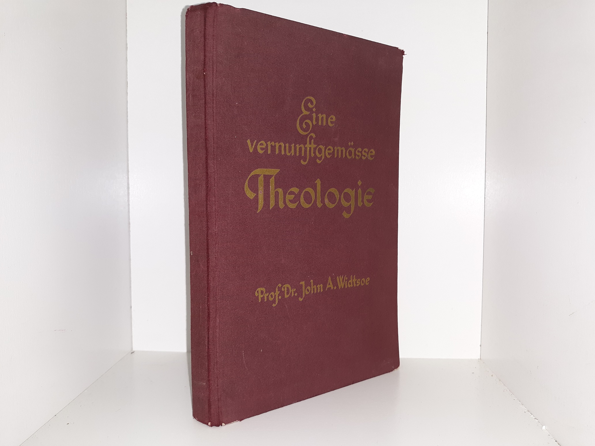 Eine Vernunstgemässe Theologie (German) (1945) ~ by Prof. Dr. John A. Widtsoe