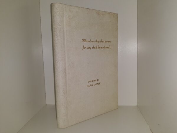 Blessed are They That Mourn: For They Shall be Comforted ~ Compiled by Daryl Chase